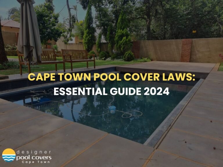 Image of a backyard pool with text overlay: "Cape Town Pool Cover Laws: Essential Guide 2024" featuring insights on residential pool covers and swimming pool bylaws in Cape Town, complete with a logo for Designer Pool Covers Cape Town.