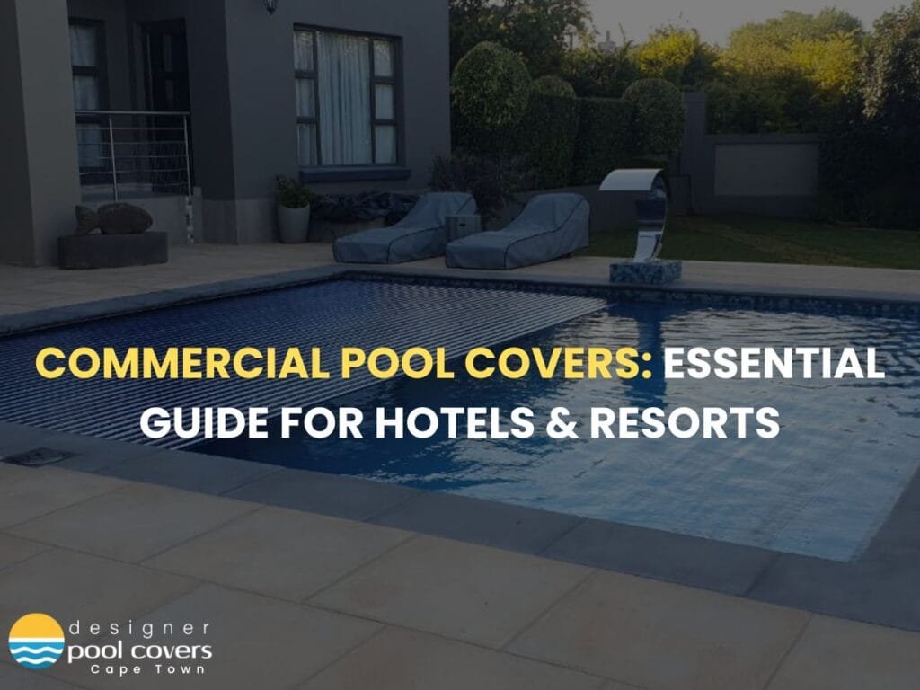 A backyard swimming pool fitted with a sleek retractable cover. The text reads: "Automatic Pool Covers: Essential Guide for Hotels & Resorts." Logo: Designer Pool Covers Cape Town.