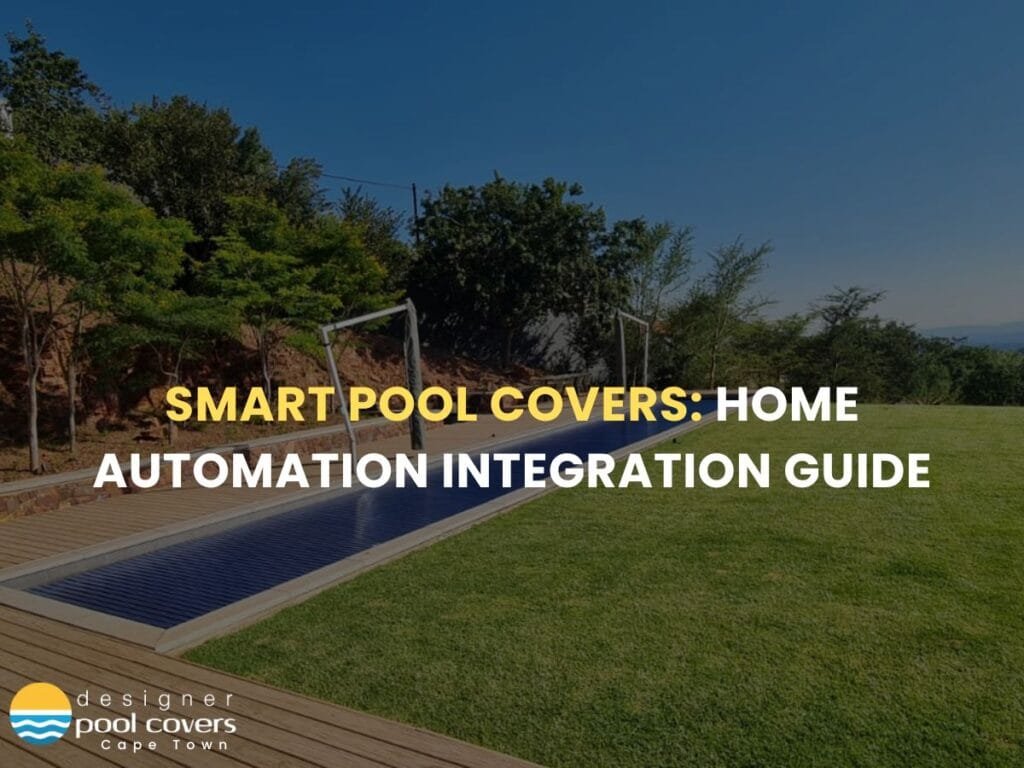 A swimming pool with a smart cover is nestled in a backyard surrounded by lush grass and trees. Text on the image reads: "Smart Pools: Integrating Pool Covers with Smart Home Technology - Home Automation Integration Guide.