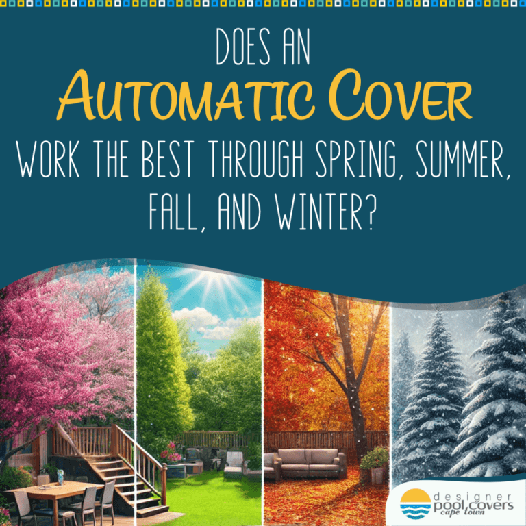 Illustration of a swimming pool with automatic cover shown in four seasons: spring, summer, fall, and winter. Text asks if the cover works best through all seasons. Logo of pool cover company included.