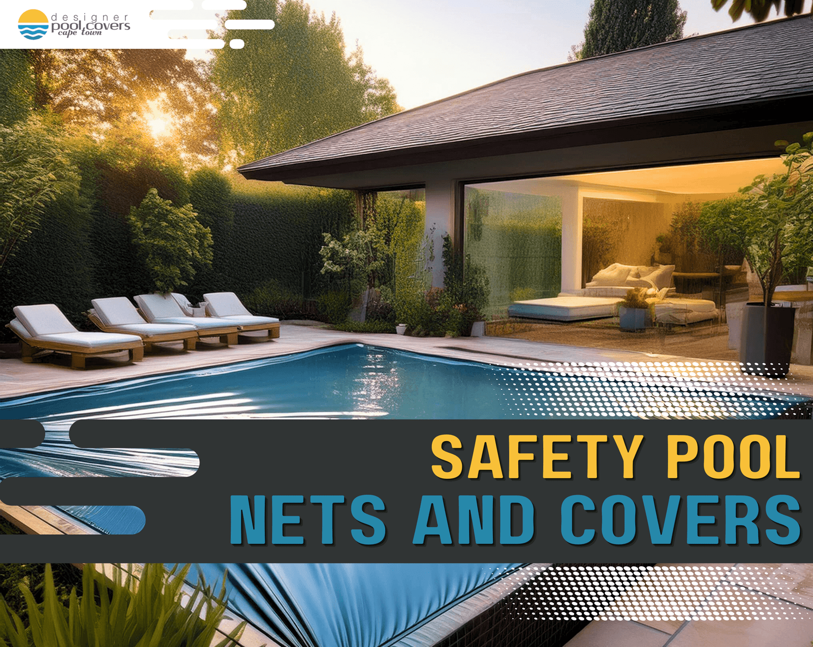 Modern backyard with a rectangular pool, sun loungers, and a stylish outdoor seating area. Text reads "Safety Pool Nets and Covers.