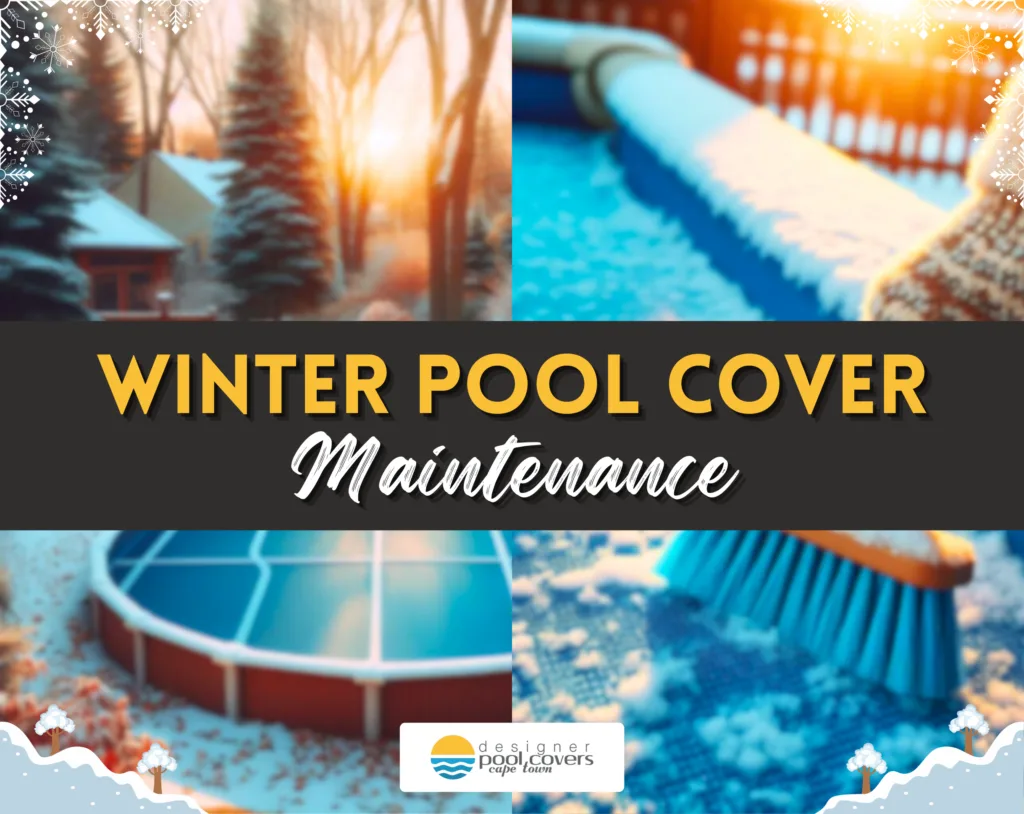 Images of a snowy winter scene with a pool covered for winter, alongside a broom for cleaning. Text reads, "Winter Pool Cover Maintenance.