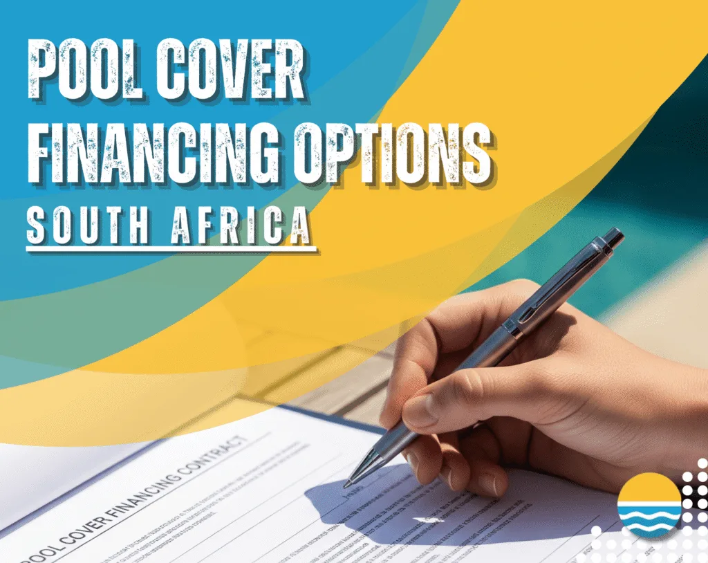 A person signs a pool cover financing contract with a pen; text reads "Pool Cover Financing Options South Africa" on a colorful blue and yellow background.