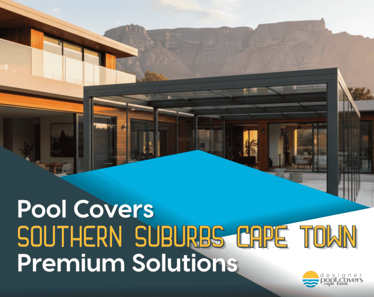 Modern house with glass walls and a sleek pool cover structure, set against the backdrop of Cape Town’s Table Mountain. Text promotes pool cover solutions in the Southern Suburbs.